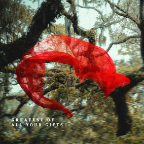 Greatest Of All Your Gifts By NewSpring Worship