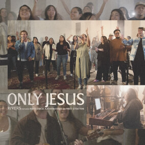 Only Jesus (feat. Nidya Garcia, Matt Stratton & Kathryn Evans) [Live] By RIVERS