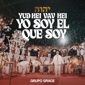 YUD HEI VAV HEI (Yo Soy El Que Soy) By Grupo Grace