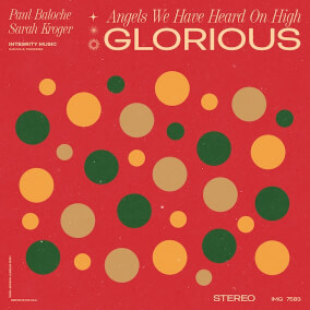 Angels We Have Heard On High / Glorious de Paul Baloche, Sarah Kroger