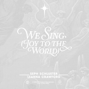 We Sing (Joy To The World) By Seph Schlueter, Leanna Crawford