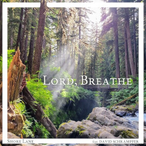 Lord, Breathe (feat. David Schrampfer) By Shore Lane
