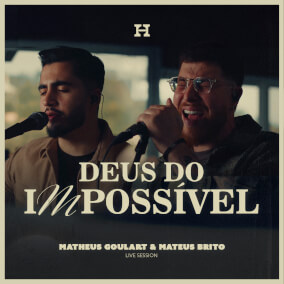 Deus Do Impossível (Live Session) By Matheus Goulart, Mateus Brito