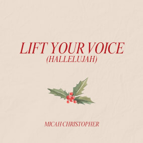 Lift Your Voice (Hallelujah) Oleh Micah Christopher