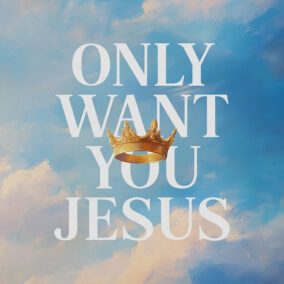 Only Want You Jesus By Motion Worship