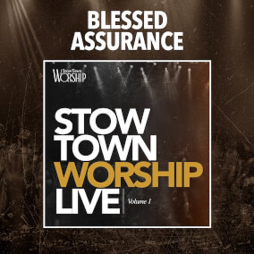 Blessed Assurance (feat. Alvin Slaughter) By StowTown Worship, Alvin Slaughter