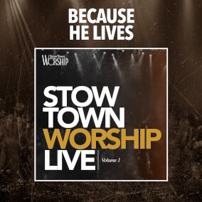Because He Lives (feat. Charles Billingsley) By StowTown Worship, Charles Billingsley