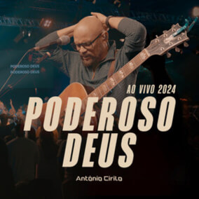 Poderoso Deus (Ao Vivo) Por Antônio Cirilo