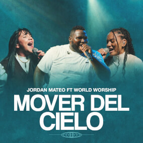 Mover del Cielo (Live) By Jordan Mateo, World Worship