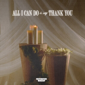 All I Can Do Is Say Thank You By Restoration Worship