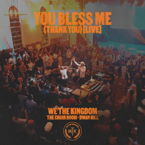 You Bless Me (Thank You) [Live] By We the Kingdom, Dwan Hill