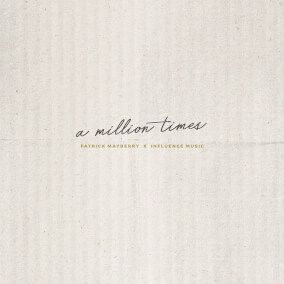 A Million Times (Live) Por Influence Music, Patrick Mayberry