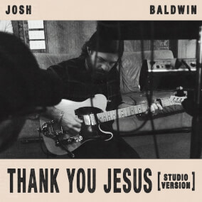 Thank You Jesus (Studio Version) By Josh Baldwin