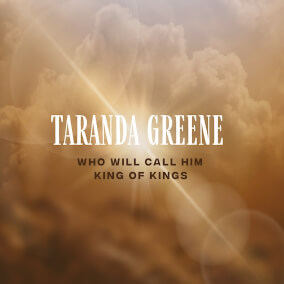 Who Will Call Him King of Kings (feat. Prestonwood Choir) By TaRanda Greene