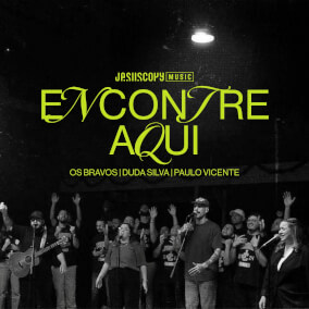 Encontre Aqui By JesusCopy Music, Duda Silva, Os Bravos, Paulo Vicente