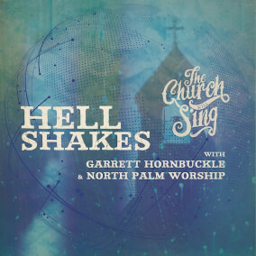 Hell Shakes (feat. Garrett Hornbuckle & North Palm Worship) 으로 The Church Will Sing, Garrett Hornbuckle, North Palm Worship