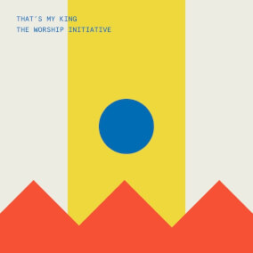 That's My King (feat. Durell Comedy) By The Worship Initiative