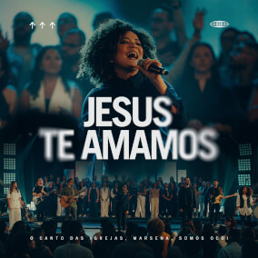 Jesus Te Amamos By O Canto das Igrejas