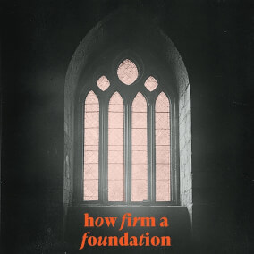 How Firm A Foundation By Century Worship