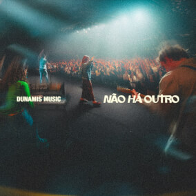 Não Há Outro By Dunamis Music, Danielle Vincentini