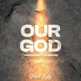 Our God (Conquered The Grave)