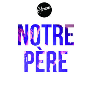 Notre Père de Glorious