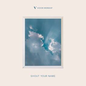 Shout Your Name (feat. Rebecca Lauren & Jeremiah Nesbitt) [Live] By Vizion Worship