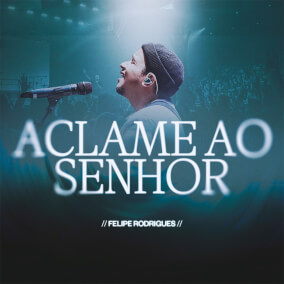 Aclame ao Senhor Por Felipe Rodrigues