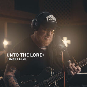 Unto The Lord: Hymns I Love