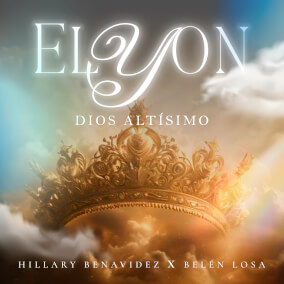 Elyon Dios Altísimo Por Hillary Benavidez