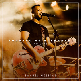 Todavia Me Alegrarei Por Samuel Messias
