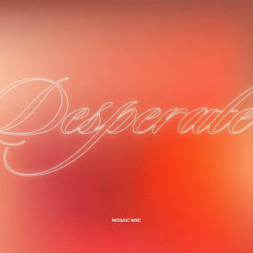 Desperate (Studio) By Mosaic MSC