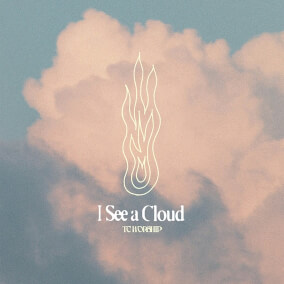 I See a Cloud (feat. Allana Crook & Miqueas Lopez) Oleh TC Worship