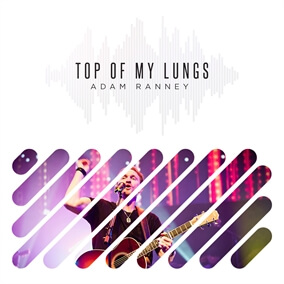 Top of My Lungs By Adam Ranney