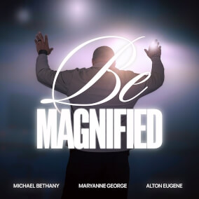 Be Magnified By Michael Bethany, Maryanne J. George