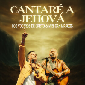Cantaré A Jehová Oleh Los Voceros de Cristo, Miel San Marcos