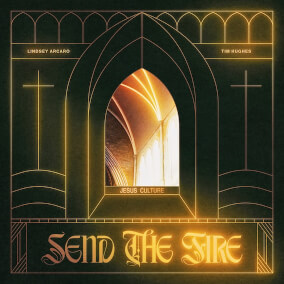 Send The Fire (Live) By Jesus Culture, Gas Street Music, Tim Hughes