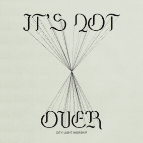 It's Not Over Por City Light Worship
