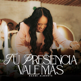 Tu Presencia Vale Más Por Naomi Almonte