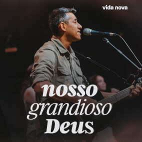 Nosso Grandioso Deus Por Vida Nova