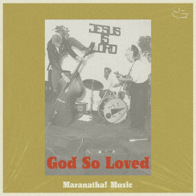 God So Loved (feat. Matthew Zigenis) [Studio] By Maranatha! Music