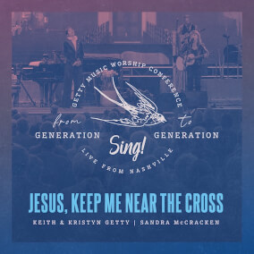 Jesus, Keep Me Near the Cross (Live) 으로 Keith and Kristyn Getty, Sandra McCracken