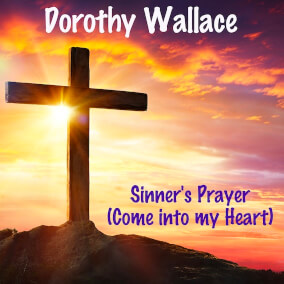 Sinner's Prayer (Come Into My Heart)