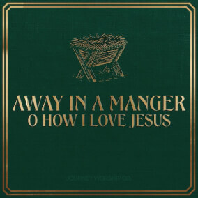Away In A Manger / O How I Love Jesus