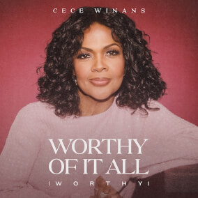 Worthy Of It All (Worthy) By CeCe Winans