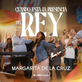 Cuando Está La Presencia Del Rey Por Margarita de la Cruz