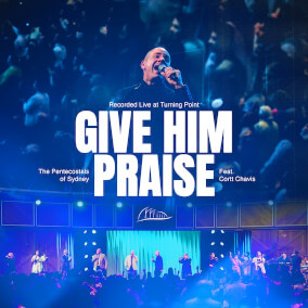 Give Him Praise (feat. Cortt Chavis) [Live] By The Pentecostals of Sydney
