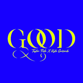 GOOD By Taylor Fish