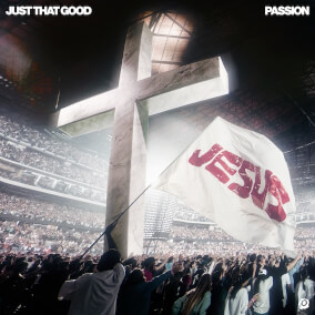 Just That Good (Live From Passion 2026) By Passion, Kristian Stanfill