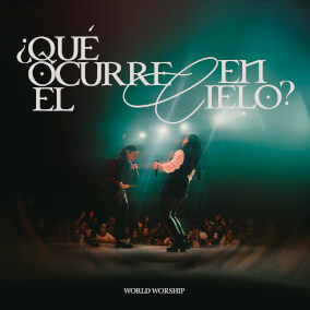 ¿Qué Ocurre En El Cielo? Por World Worship